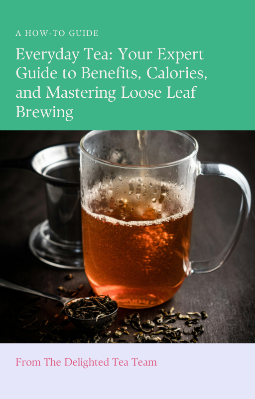 Free eBook: Everyday Tea: Your Expert guide to Benefits, Calories, and Mastering Loose Leaf Brewing